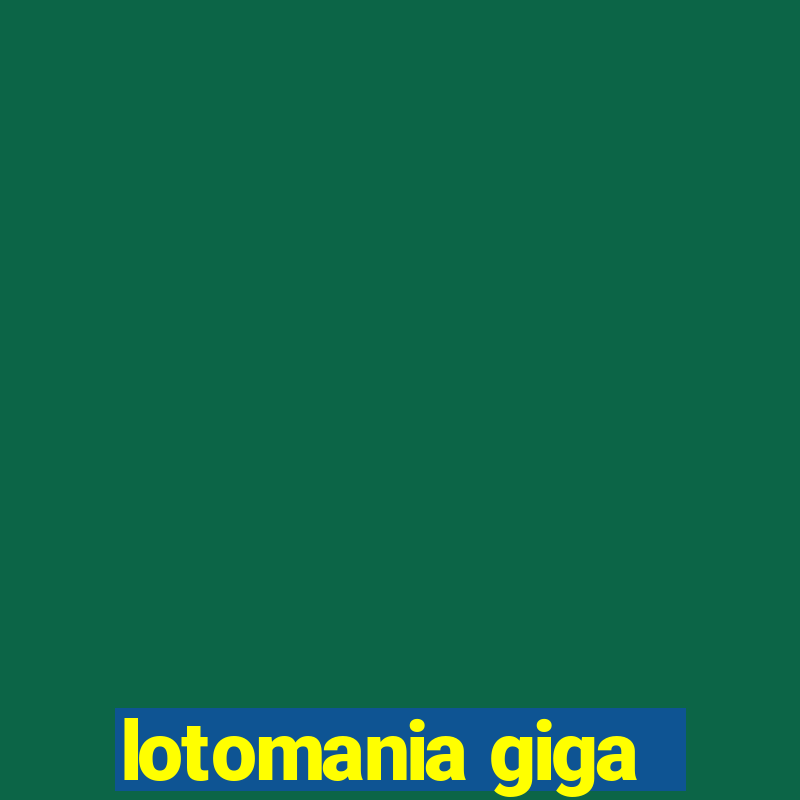 lotomania giga-sena